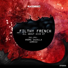 Filthy French - Acid Club [Andre Gazolla Remix]