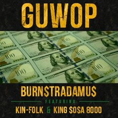 Guwop Featuring Kin-Folk & King Sosa 8000