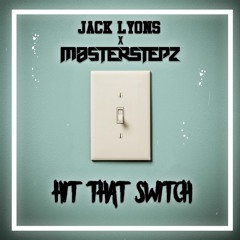 Jack Lyons & Masterstepz - Hit That Switch