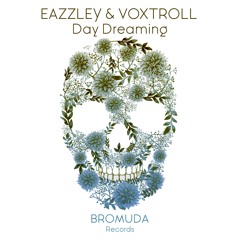 Eazzley & Voxtroll - Day Dreaming (Original)