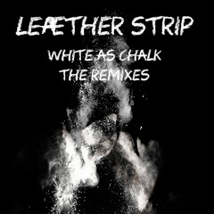 Leæther Strip - White as Chalk (Hexadiode Remix)