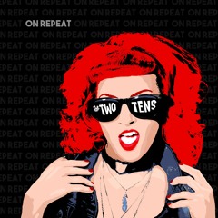 The Two Tens - On Repeat