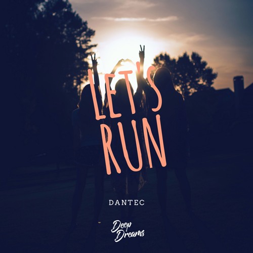 ★ Dantec - Let's Run (Radio Edit)
