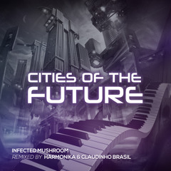 Cities of the Future - Claudinho Brasil & Harmonika (Infected Mushroom Tribute) FREE DOWNLOAD