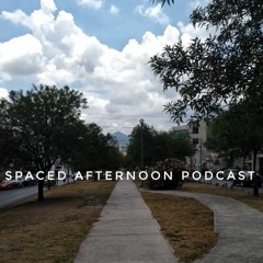 Spaced Afternoon Podcast