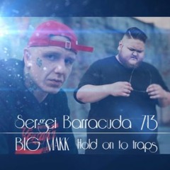 713- SERGEI BARRACUDA/ HOLD ON TRAPS