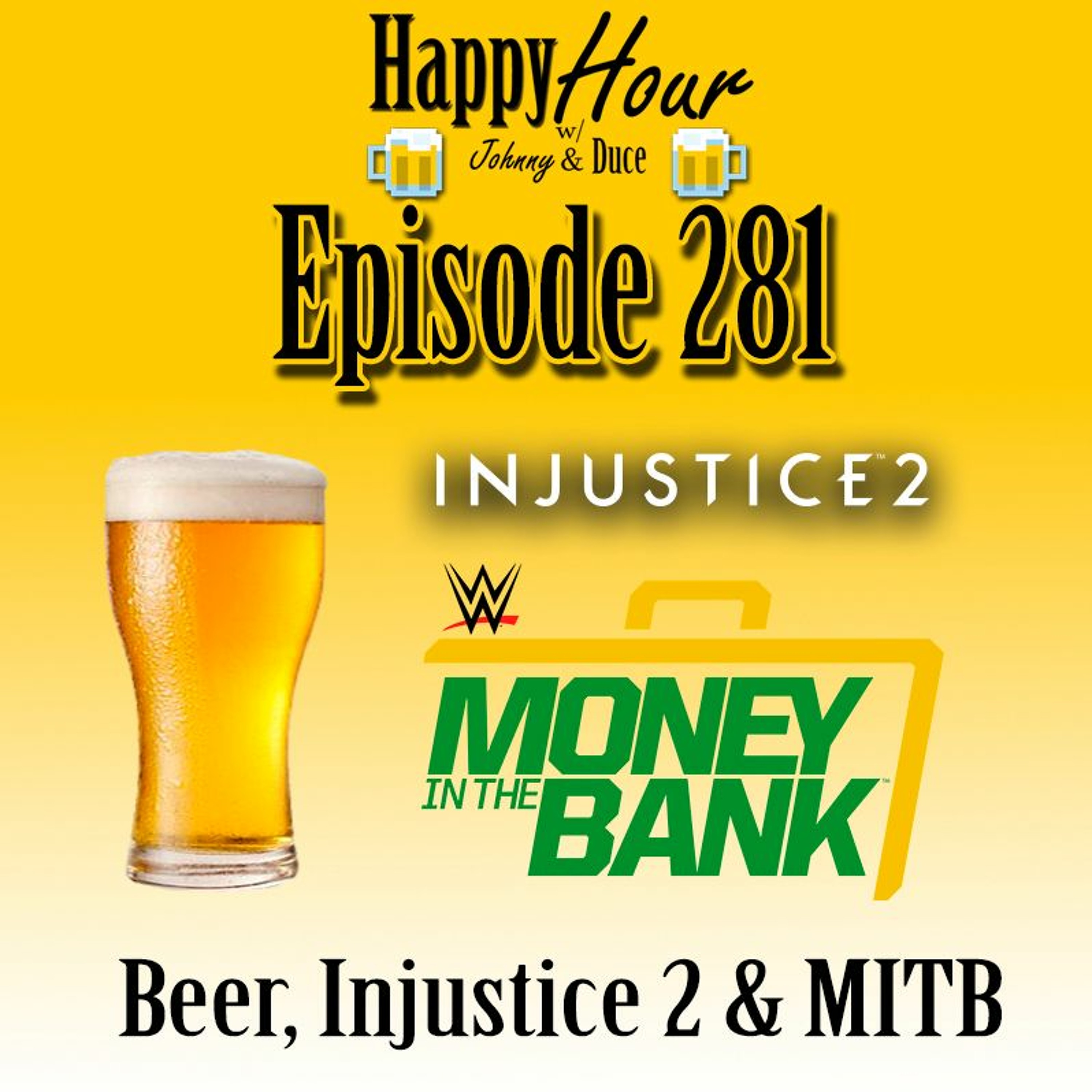 Episode 281 - Beer, Injustice 2 & MITB