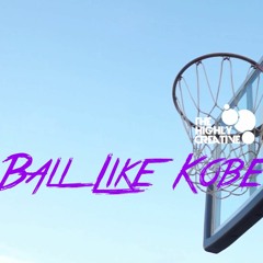 Ball Like Kobe - Baby Pep Ft. D-Bick