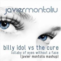 Billy Idol vs The Cure - Lullaby for eyes without a face (Javier Montoliu Mashup)