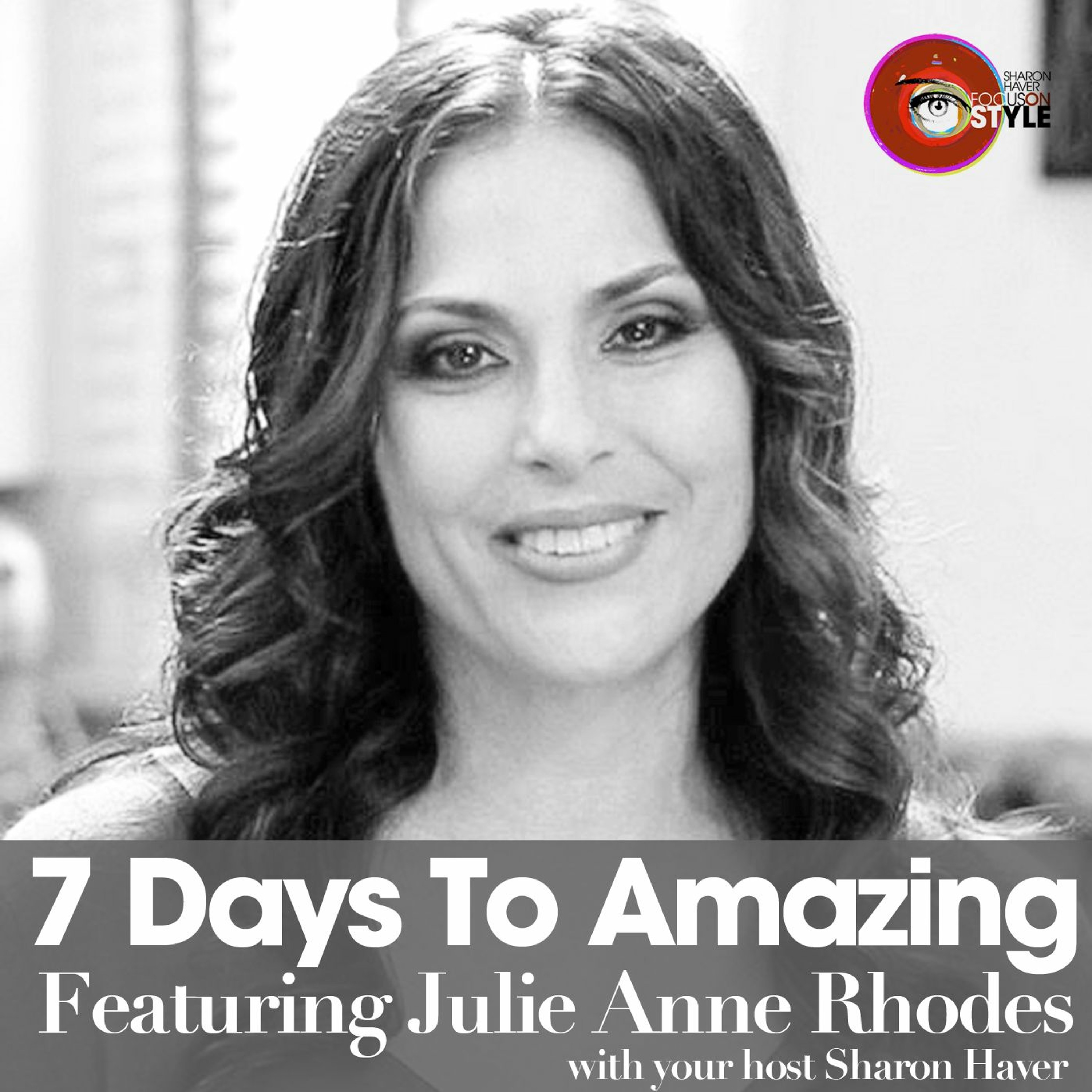 7 Days To Amazing Podcast with Sharon Haver