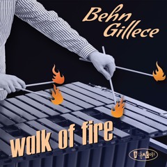 Behn Gillece - Walk Of Fire