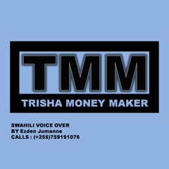 SWAHILI VOICE OVER - Trisha Money Maker