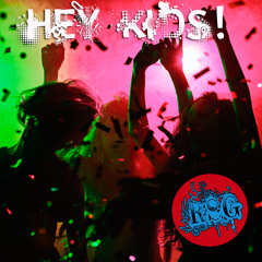 Hey Kids (w/ Myrh)