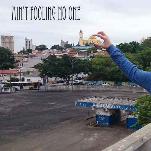 Ain't Fooling No One (Demo)