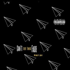 Mikey'Jay - Can't Let This Fade