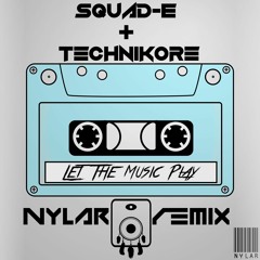 **FREE DL** Squad-E & Technikore | Let The Music Play | Nylar 2017 Mix