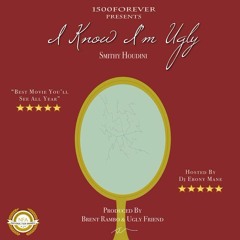 Smithy Houdini - i know im ugly ( prod. Uglyfriend & Brent Rambo)