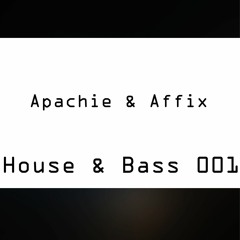 Apachie & Affix - House & Bass 001