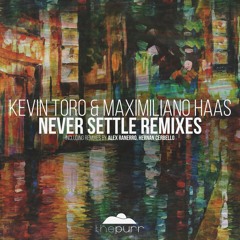 Kevin Toro & Maximiliano Haas - Never Settle (Alex Ranerro Remix)