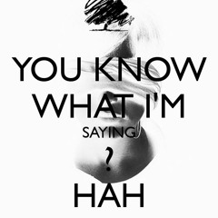 You know What I'm Sayin feat Tonny