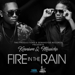 Masicka & Kranium - Fire In the Rain (TMG Productions & Genahsyde Records) - 2017 @GazaPriinceEnt