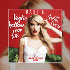 Baby K  ft. Andrés Dvicio - Voglio ballare con te (Alex2Rome Edit)