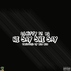 2$hitty Feat. RG - He Say She Say (Prod. RonRon)