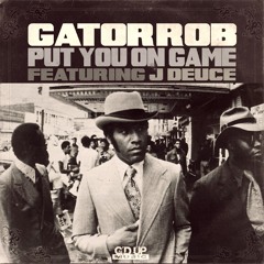Gator Rob- Put You On Game ft J Duece