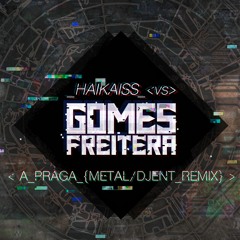 Haikaiss - A Praga Metal/Djent REMIX /// Gomes Freitera
