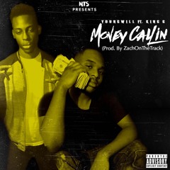 Money Callin Ft. King G (Prod. By ZachOnTheTrack)