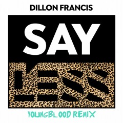 Say Less (feat. G-Eazy) - Dillon Francis (YØUNGBLØØD Remix) (FREE DOWNLOAD)