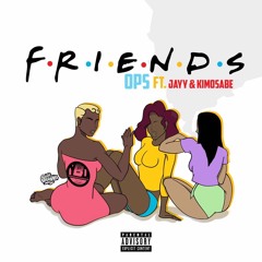 #Friends - OPS Ft Jayy & KimoSabe ( Prod. By Kid Ocean )
