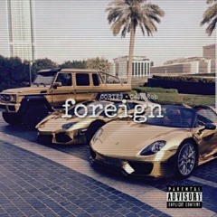 FOREIGN - FT @CASHROBBB (PROD. BY @YUNGTONES)