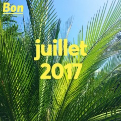 Bon - la playlist de Boubi / juillet 2017