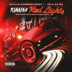 Running Red Lights Feat. Polo Hayes (Produced By Erock Beats & Richie Beatz)