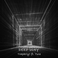 TrapbOy! ft. Tule - Deep Way
