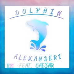 DOLPHIN FEAT. CAESAR (PROD. BY CAESAR)