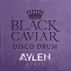 Black Caviar - Disco Drum (Aylen Remix)