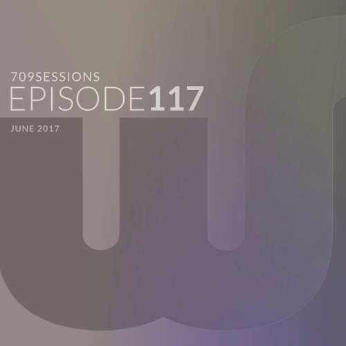 709Sessions Episode117 - June 2017
