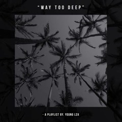 Way Too Deep (playlist)