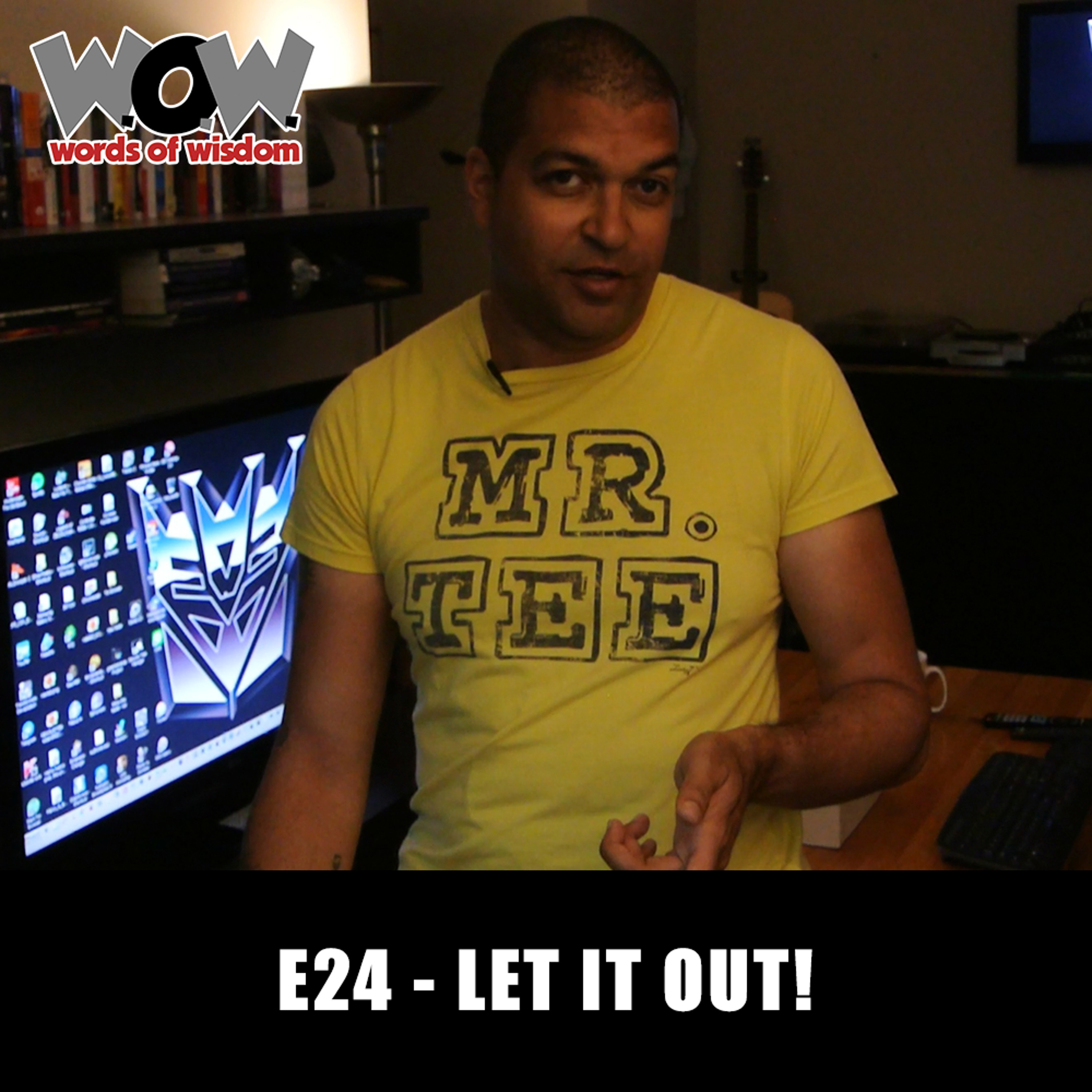 W.O.W. E24 - Let It Out!