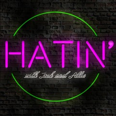 Hatin' Episode 13 - Grand Finale