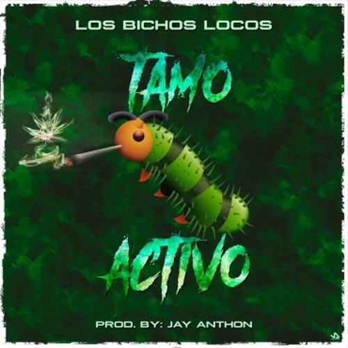 Los Bichos Locos - Tamo Activo (Prod. Jay Anthon) (WWW.ELGENERO.COM)
