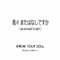 ROSSO & Corey J - Break Your Soul (Original Mix)