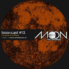Mooncast #13 - Halcyonic & G-Roots