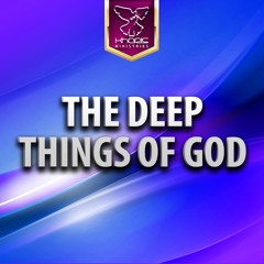 The Deep Things Of God