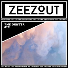 ZeeZout Podcast 028 | The Drifter