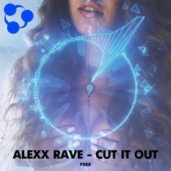 Alexx Rave - Cut It Out