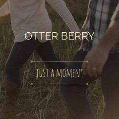 Otter Berry - Just A Moment