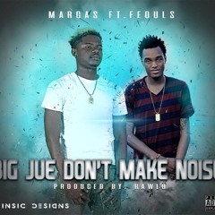 Big Jue, Don't Make Noise by Margas ft. Feouls